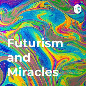 Futurism and Miracles