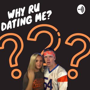 Why Ru Dating Me?