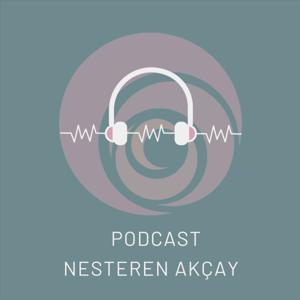 Podcast Nesteren Akçay