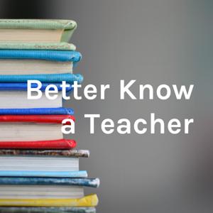 Better Know a Teacher