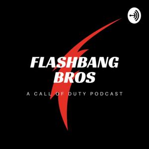 FlashBang Bros! a call of duty podcast