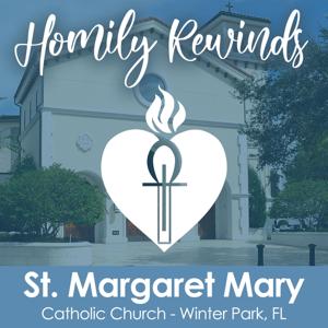 Homily Rewind from St. Margaret Mary Church by St. Margaret Mary Catholic Church