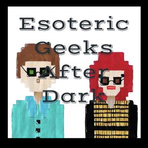 Esoteric Geeks After Dark