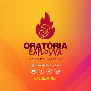 Oratória Explosiva (Com Zandra Daiane)