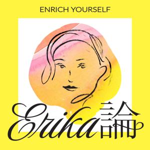 Erika論 | Enrich Yourself