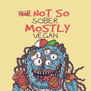 Not So Sober, Mostly Vegan's show