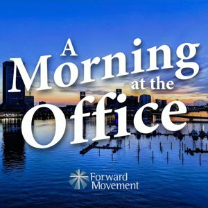 A Morning at the Office - an Episcopal Morning Prayer Podcast by Forward Movement, Fr. Wiley Ammons, Mtr. Lisa Meirow