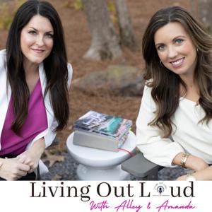 Living Out Loud with Alley and Amanda by Alley Bell and Amanda Reed