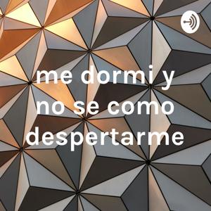 me dormi y no se como despertarme