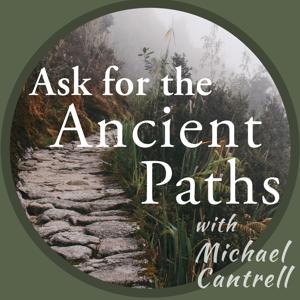 Ask for the Ancient Paths