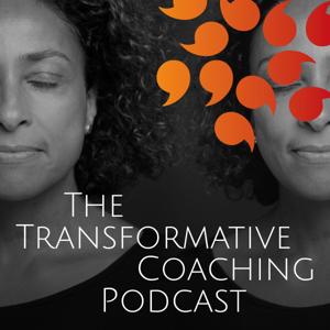 The Transformative Coaching Podcast