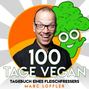 100 Tage Vegan - Tagebuch eines Fleischfressers