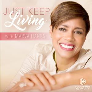 Just Keep Living with Marva Hanks