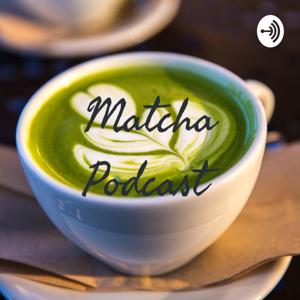 Matcha Podcast