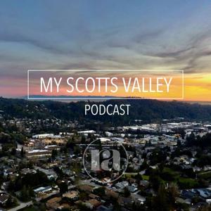 MY SCOTTS VALLEY PODCAST