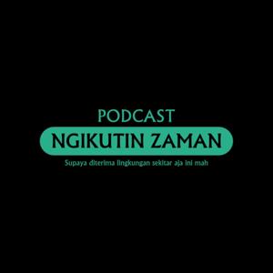 Podcast Ngikutin Zaman