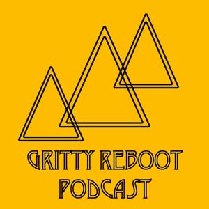 Gritty Reboot Podcast