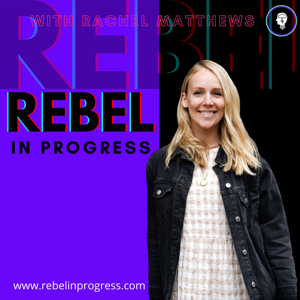 Rebel In Progress with Rachel Matthews