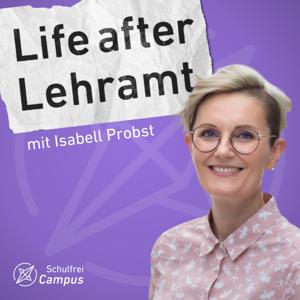 Life after Lehramt: Der Schulfrei-Podcast für Lehrer by Isabell Probst - isabellprobst.de