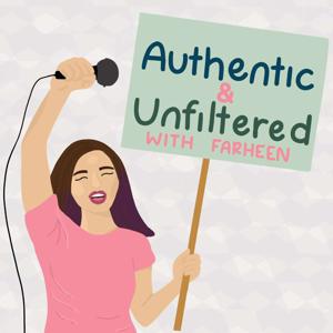 Authentic & Unfiltered with Farheen