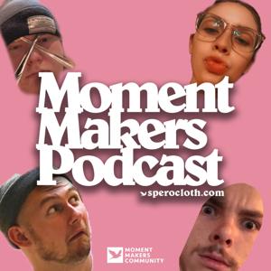 Moment Makers Podcast