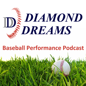 Diamond Dreams Baseball Performance Podcast