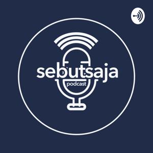 Sebut Saja Podcast