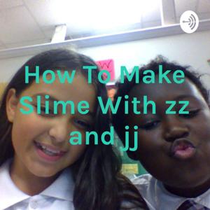 How To Make Slime With zz and jj by Zeamoni Starr Franco