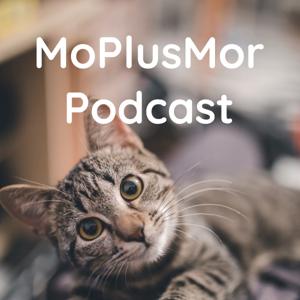 MoPlusMor Podcast