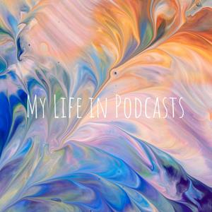 My Life in Podcasts