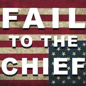 Fail to the Chief