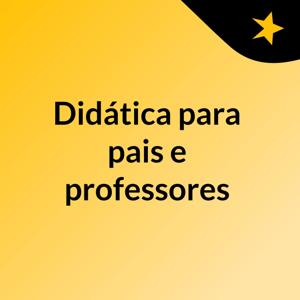 Didática para pais e professores