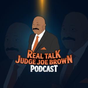 REAL TALK with JUDGE JOE BROWN PODCAST