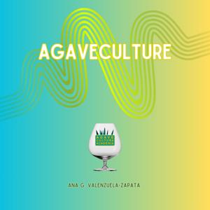 Agaveculture. The Agave and sotol lessons and Mexican gastronomy. A+ work © Ana G. Valenzuela-Zapata