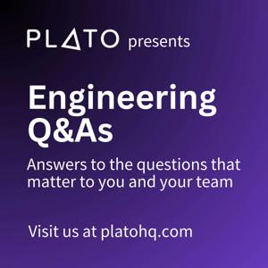 Plato Engineering Q&As