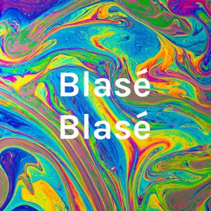 Blasé Blasé
