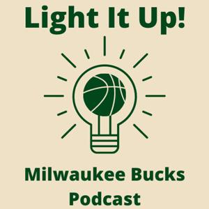 Light It Up! - Milwaukee Bucks Podcast