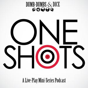 One Shots: A Live-Play Mini Series Podcast by Dumb-Dumbs & Dice