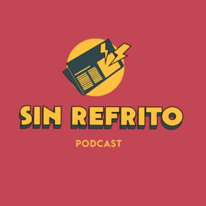 Sin Refrito Podcast