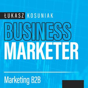 Business Marketer - marketing B2B od teorii do praktyki