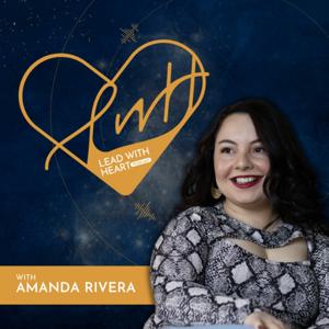 Lead With Heart w/ Amanda Rivera