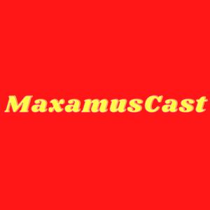 MaxamusCast