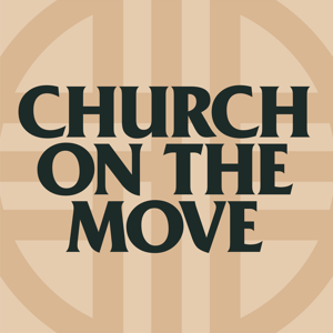 Church on the Move Podcast by Church on the Move