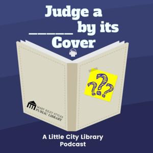 Judge a _____ by its Cover: A Little City Library Podcast