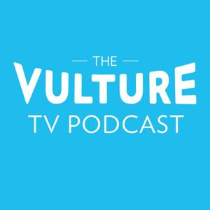 The Vulture TV Podcast by New York Magazine