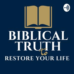 Biblical Truth To Restore Your Life