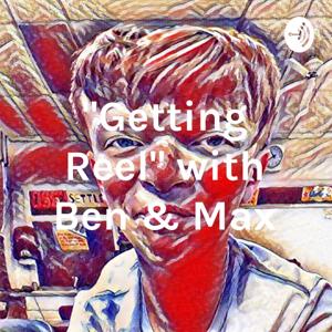 "Getting Reel" with Ben & Max