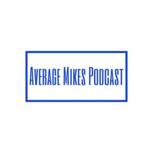 Average Mikes Podcast