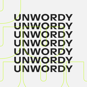 UNWORDY - Don't talk. Do.