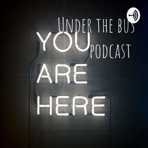 Under the bus podcast